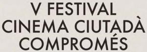 Festival Cinema Ciutadà Compromés - 06/11/2019 19h00 @ Ca Revolta